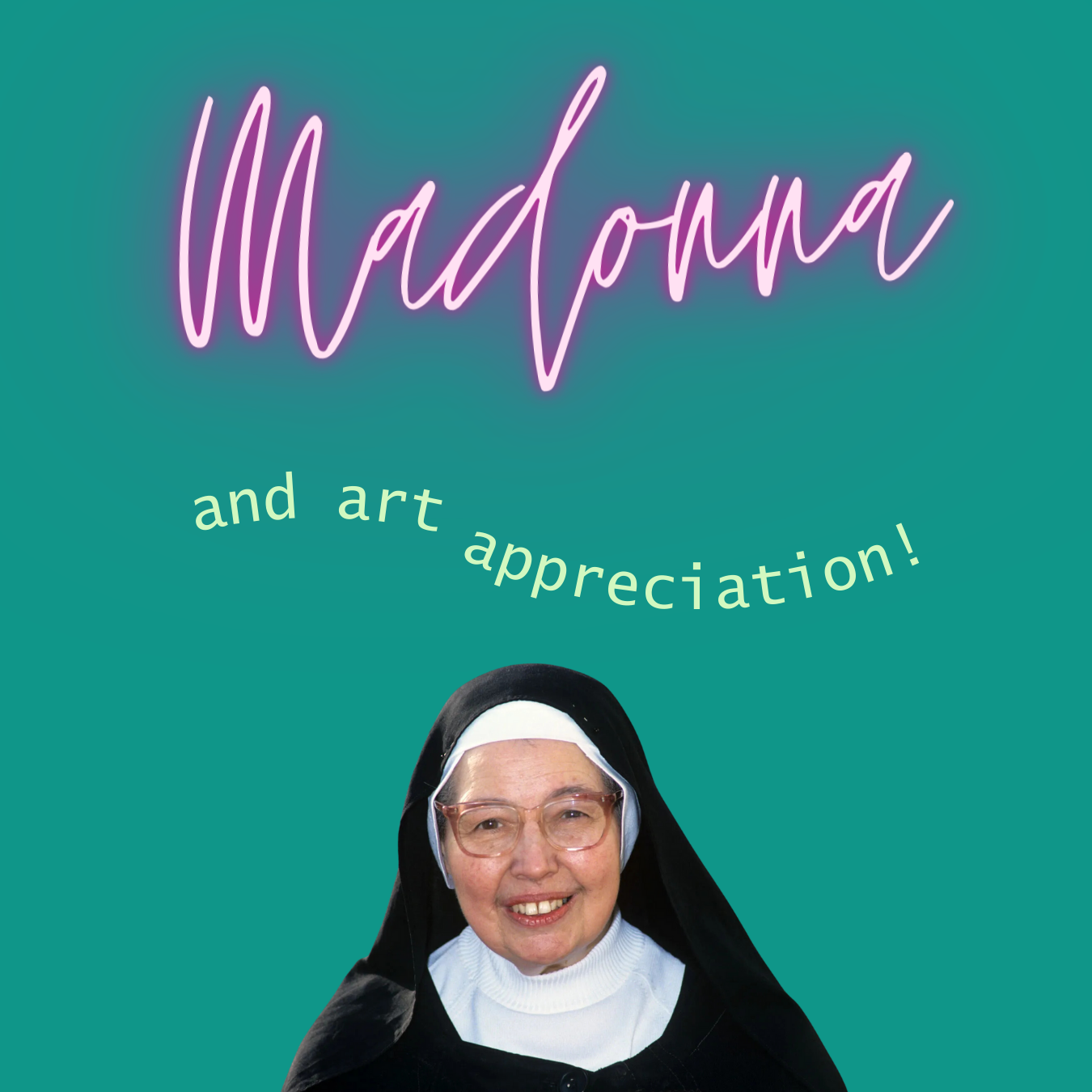 Episode 309 Madonna, Sister Wendy and Art Appreciation
