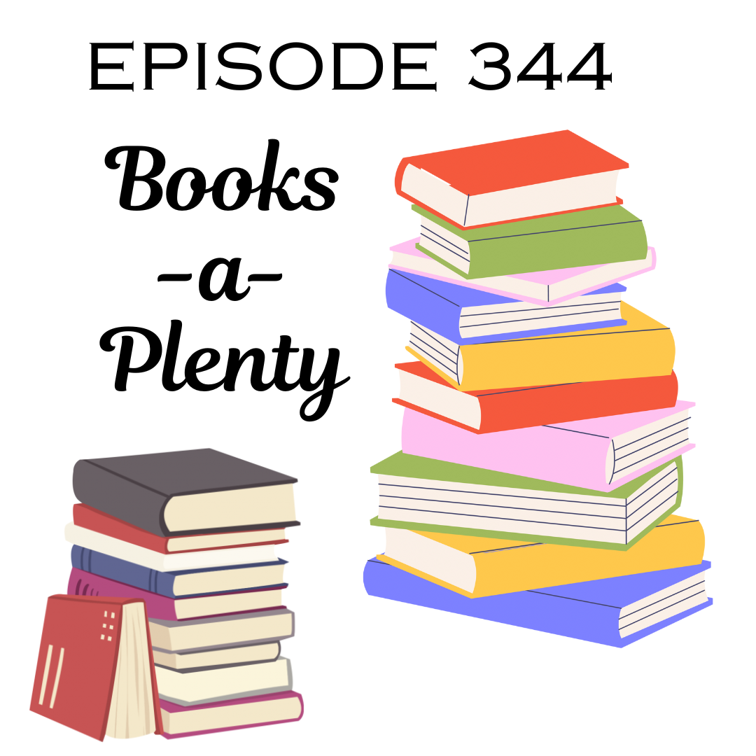 Episode 344 – Books-a-Plenty