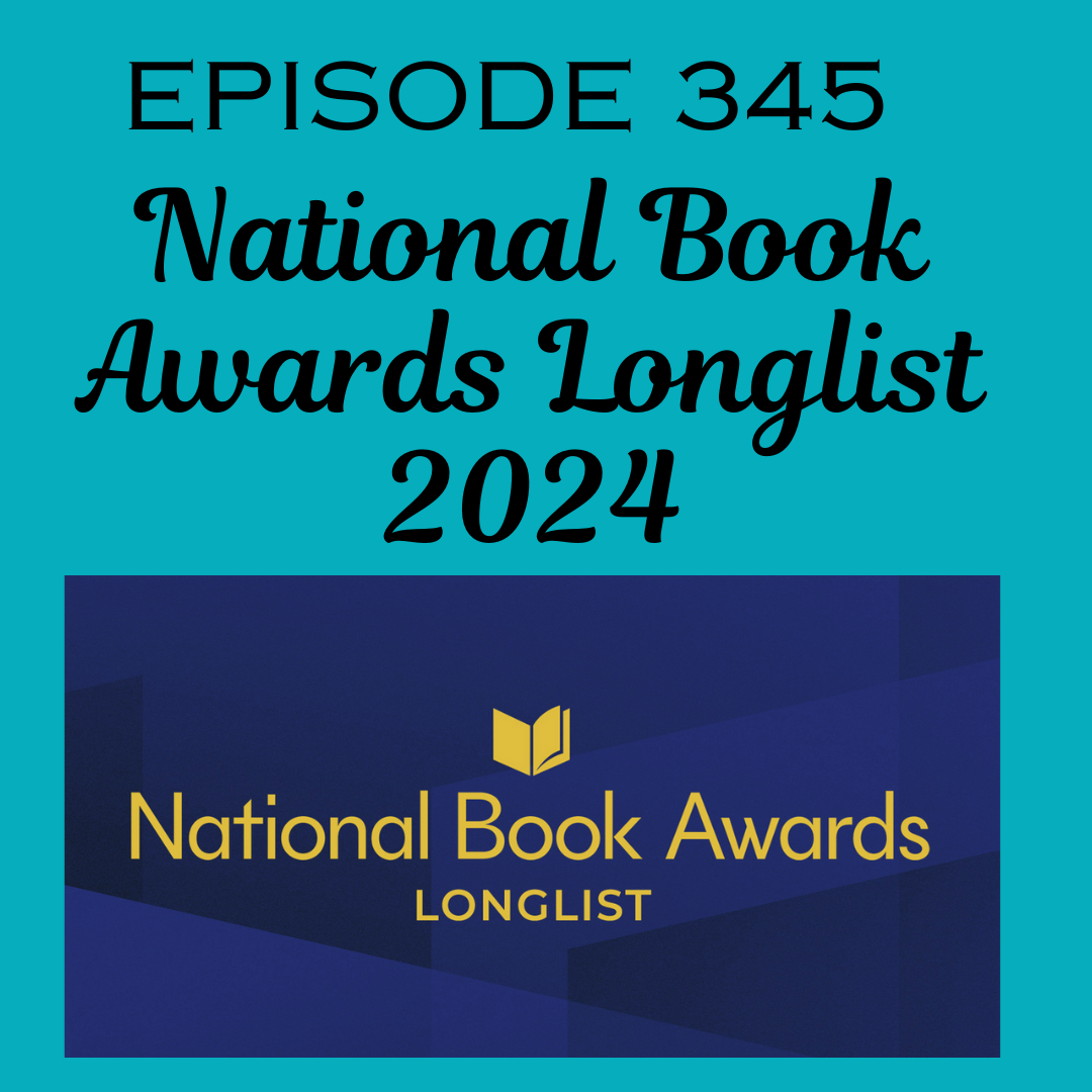 Episode 345 – National Book Awards Longlist 2024